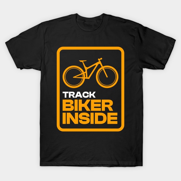 Track Biker Inside Bicycle T-Shirt by silly bike